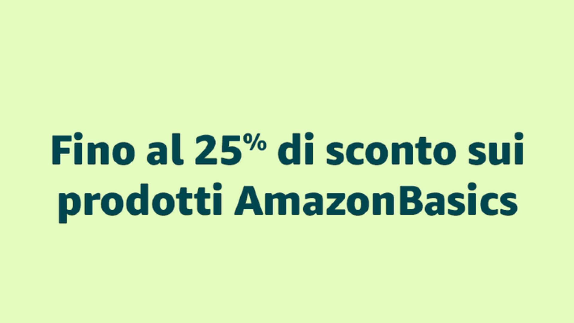 Amazon, 25% di sconto sui prodotti AmazonBasic